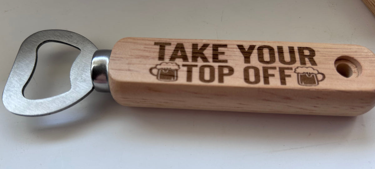 Bottle Opener - Take Your Top Off - Free postage